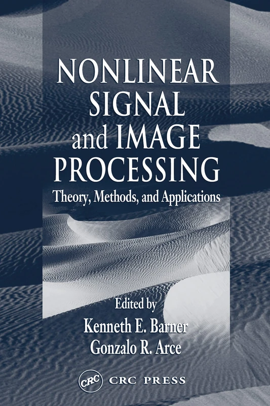 Nonlinear Signal and Image Processing: Theory, Methods, and Applications: 14 (Electrical Engineering & Applied Signal Processing Series)