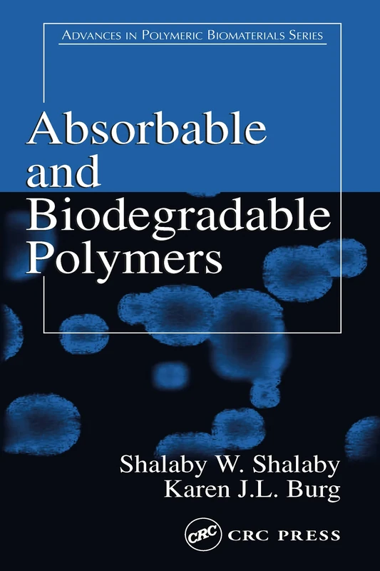 Absorbable and Biodegradable Polymers: 1 (Advances in Polymeric Biomaterials)