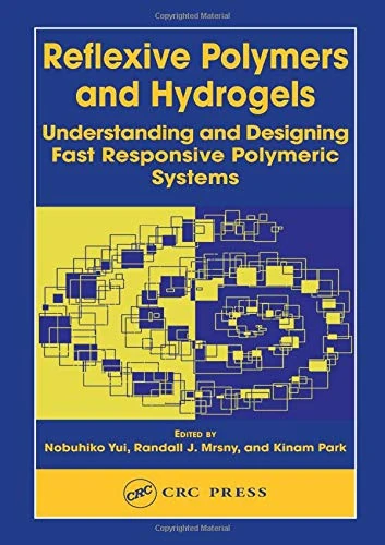 Reflexive Polymers and Hydrogels: Understanding and Designing Fast Responsive Polymeric Systems - Image 1