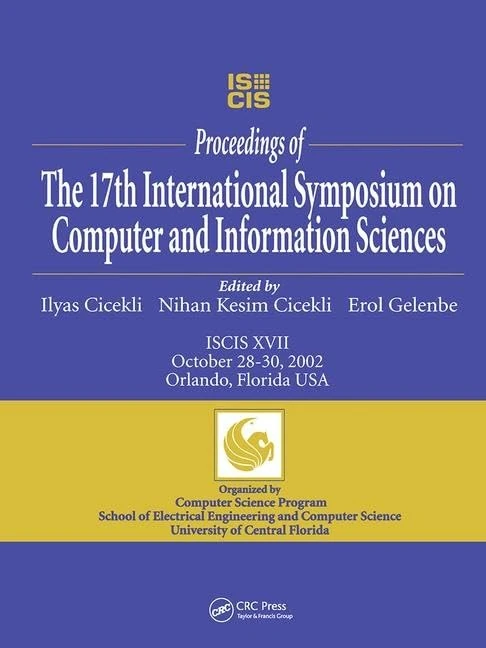 International Symposium on Computer and Information Sciences: Iscis Xvii, October 28-30, 2002, Orlando, Florida, USA