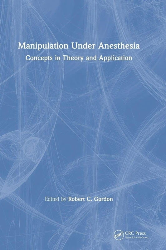 Manipulation Under Anesthesia: Concepts in Theory and Application