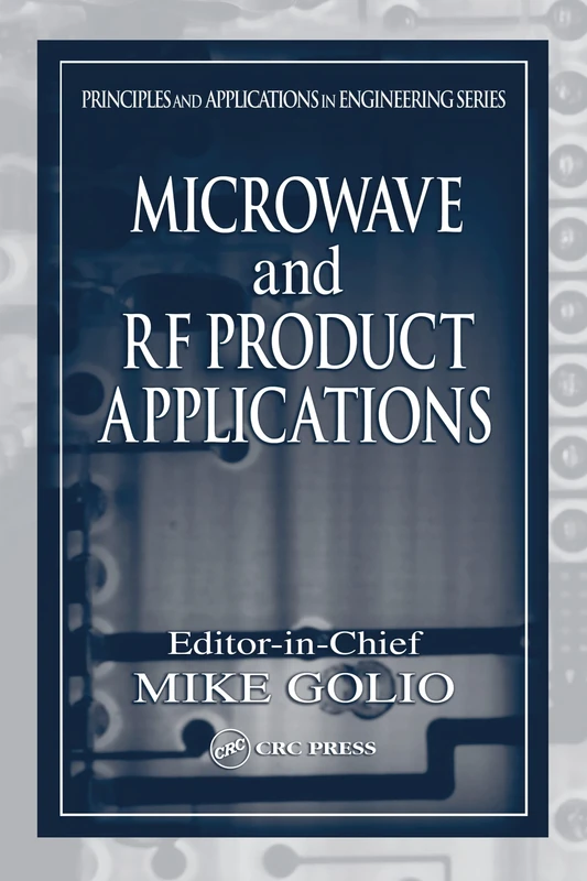 Microwave and RF Product Applications: 17 (Principles and Applications in Engineering)