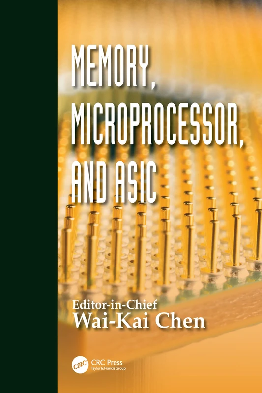 Memory, Microprocessor, and ASIC: 7 (Principles and Applications in Engineering)