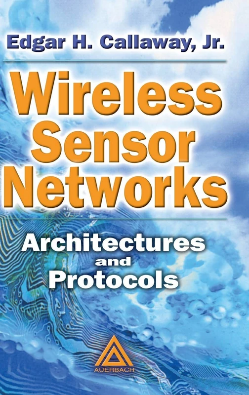 Wireless Sensor Networks: Architectures and Protocols: 03 (Internet and Communications)