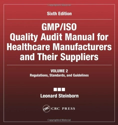 GMP/ISO Quality Audit Manual for Healthcare Manufacturers and Their Suppliers, (Volume 2 - Regulations, Standards, and Guidelines): Regulations, Standards, and Guidelines