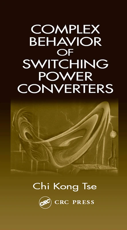 Complex Behavior of Switching Power Converters: 02 (Power Electronics and Applications)