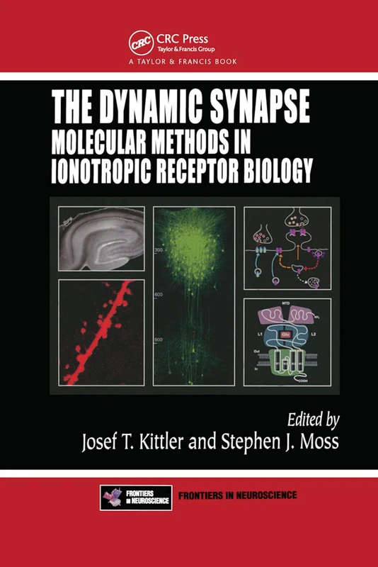 The Dynamic Synapse: Molecular Methods in Ionotropic Receptor Biology: 29 (Frontiers in Neuroscience)