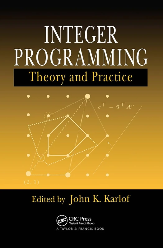 Integer Programming: Theory and Practice (Operations Research)