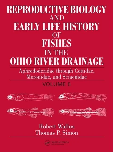 Reproductive Biology and Early Life History of Fishes in the Ohio River Drainage: Aphredoderidae through Cottidae, Moronidae, and Sciaenidae, Volume 5: 05 - Image 1