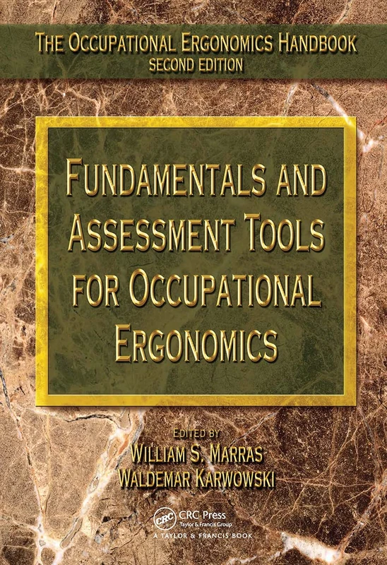 Fundamentals and Assessment Tools for Occupational Ergonomics (The Occupational Ergonomics Handbook, Second Edition)