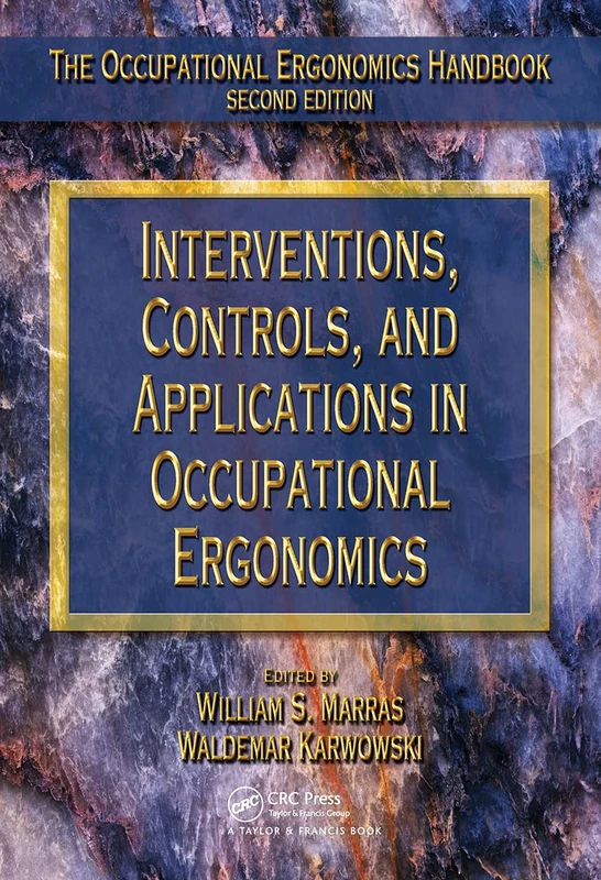 Interventions, Controls, and Applications in Occupational Ergonomics (The Occupational Ergonomics Handbook, Second Edition)