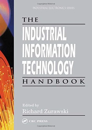 The Industrial Information Technology Handbook (Industrial Electronics)