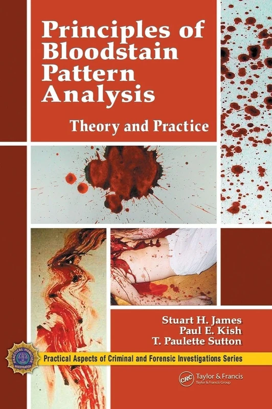 Principles of Bloodstain Pattern Analysis: Theory and Practice (Practical Aspects of Criminal & Forensic Investigations) - Image 1