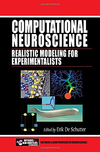 Computational Neuroscience: Realistic Modeling for Experimentalists (Frontiers in Neuroscience)