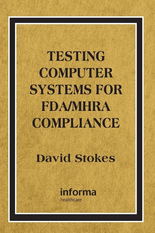 Testing Computers Systems for FDA/MHRA Compliance (Computer Systems Validation Life Cycle Activities S)
