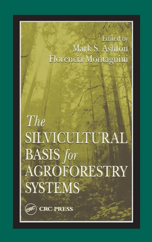 CRC Press - The Silvicultural Basis For Agroforestry Systems