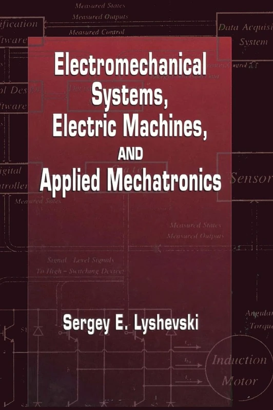 Electromechanical Systems, Electric Machines, and Applied Mechatronics: 3 (Electric Power Engineering Series)