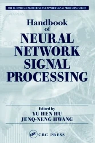 Handbook of Neural Network Signal Processing (Electrical Engineering & Applied Signal Processing Series)