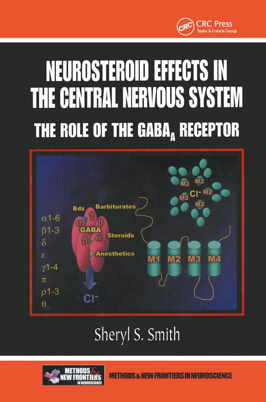 Neurosteroid Effects in the Central Nervous System: The Role of the GABA-A Receptor: 22 (Frontiers in Neuroscience)