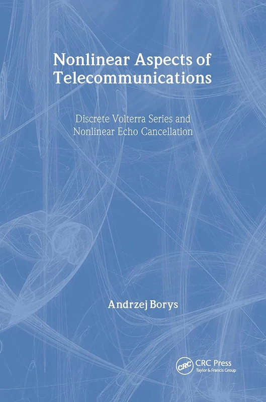 Nonlinear Aspects of Telecommunications: Discrete Volterra Series and Nonlinear Echo Cancellation (Electronic Engineering Systems)