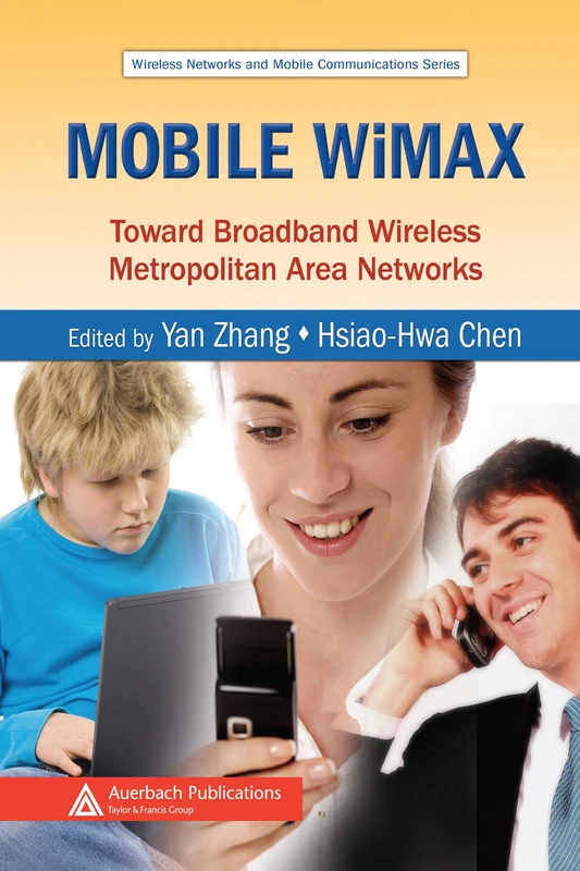 Mobile WiMAX: Toward Broadband Wireless Metropolitan Area Networks (Wireless Networks and Mobile Communications)