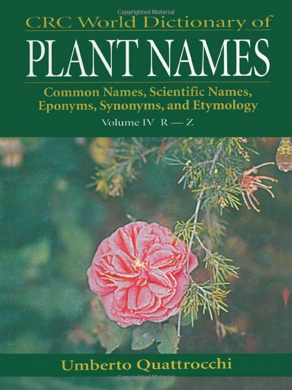 CRC World Dictionary of Plant Names: Common Names, Scientific Names, Eponyms. Synonyms, and Etymology