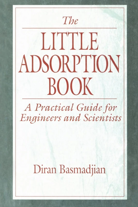 The Little Adsorption Book: A Practical Guide for Engineers and Scientists