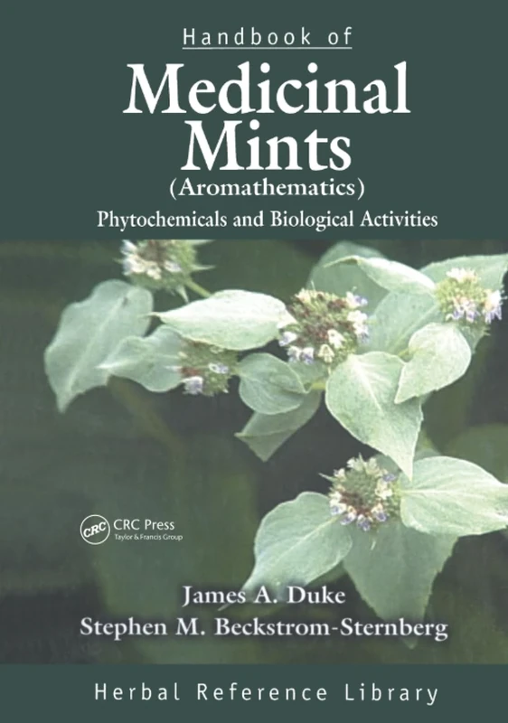 Handbook of Medicinal Mints ( Aromathematics): Phytochemicals and Biological Activities, Herbal Reference Library: 1