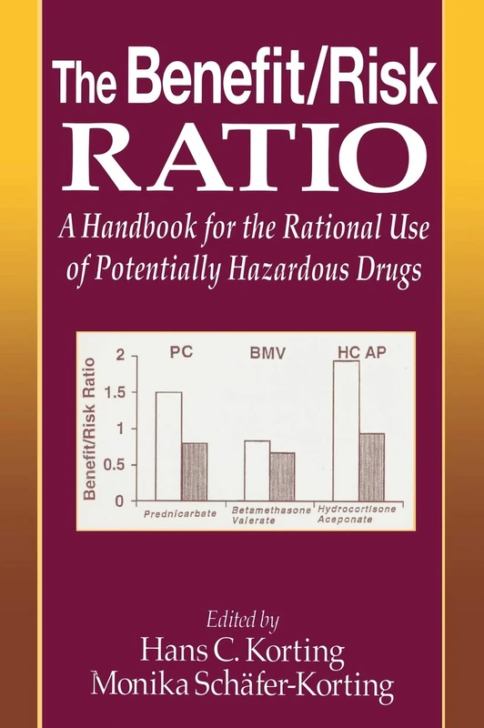 The Benefit/Risk Ratio: A Handbook for the Rational Use of Potentially Hazardous Drugs
