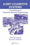 Joint Cognitive Systems: Foundations of Cognitive Systems Engineering