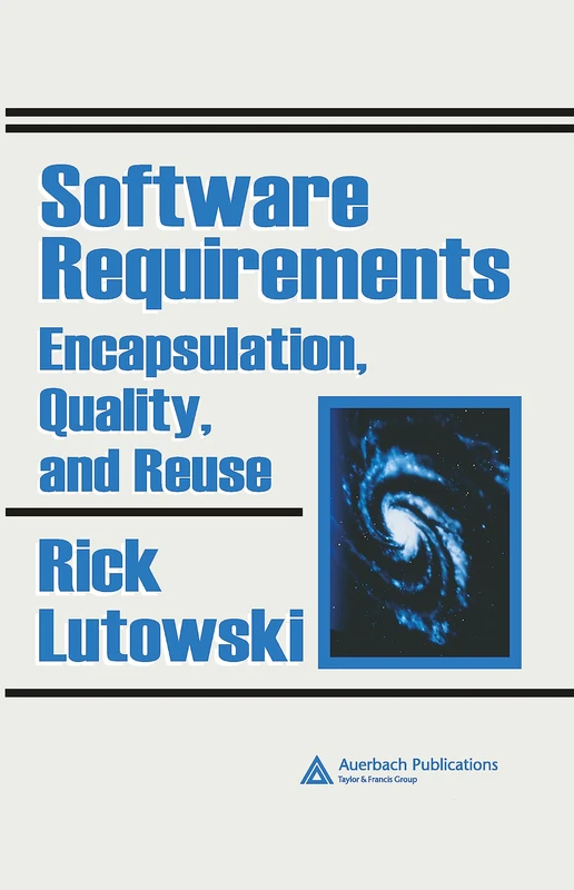 CRC Press - Software Requirements: Encapsulation, Quality, and Reuse