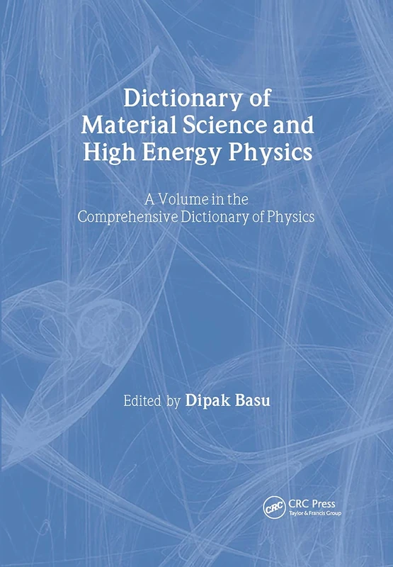 Dictionary of Material Science and High Energy Physics (Comprehensive Dictionary of Physics)