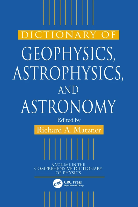 Dictionary of Geophysics, Astrophysics, and Astronomy (Comprehensive Dictionary of Physics)