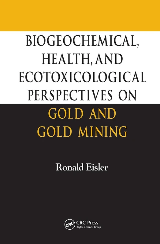 Biogeochemical, Health, and Ecotoxicological Perspectives on Gold and Gold Mining