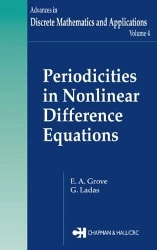 Periodicities in Nonlinear Difference Equations: 4 (Advances in Discrete Mathematics and Applications)