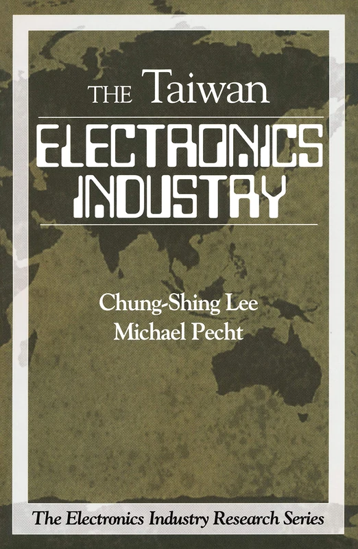 The Electronics Industry in Taiwan (Electronics Industry Research Series)