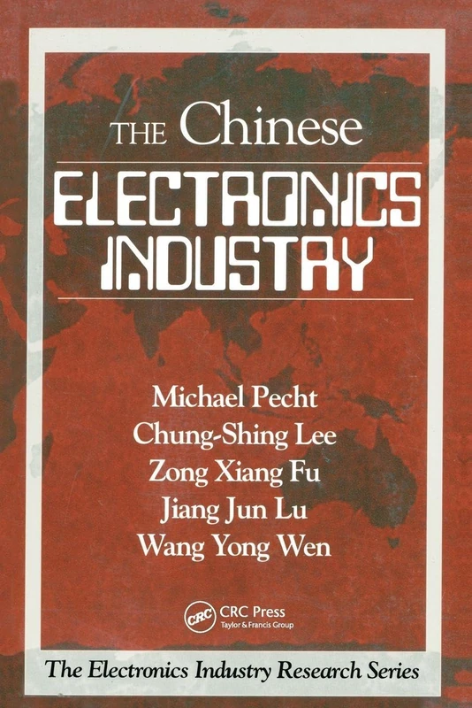 The Chinese Electronics Industry (Electronics Industry Research Series)