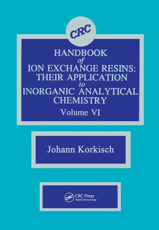 CRC Handbook of Ion Exchange Resins, Volume VI: Their Application to Inorganic Analytical Chemistry: 006