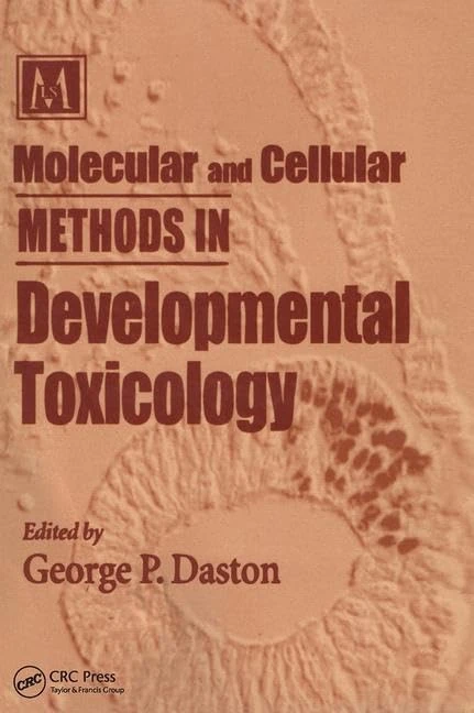 Molecular and Cellular Methods in Developmental Toxicology (Methods in Life Sciences - Toxicology Section)