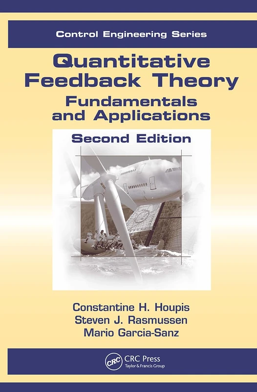 Quantitative Feedback Theory: Fundamentals and Applications, Second Edition (Control Engineering, 20)
