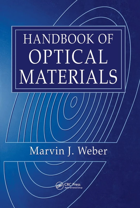 Handbook of Optical Materials: 19 (Laser & Optical Science & Technology)