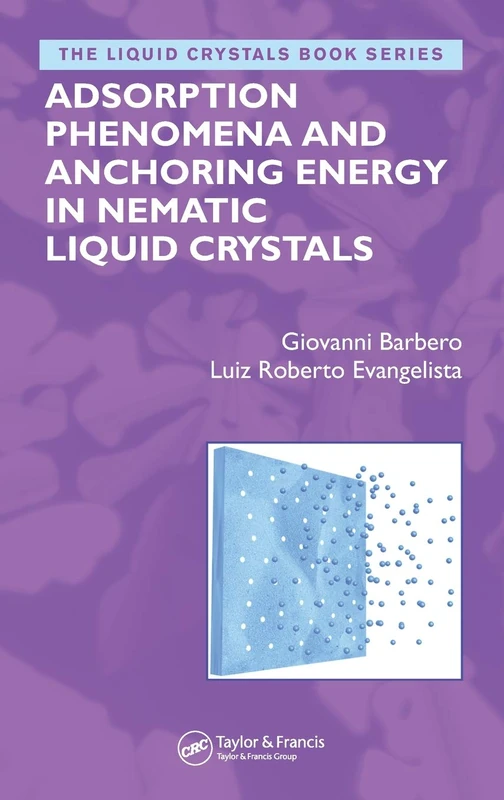 CRC Press - Adsorption Phenomena and Anchoring Energy in Nematic Liquid Crystals