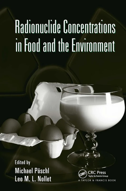 Radionuclide Concentrations in Food and the Environment: 164 (Food Science and Technology)