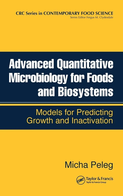 Advanced Quantitative Microbiology for Foods and Biosystems: Models for Predicting Growth and Inactivation (CRC Series in Contemporary Food Science)