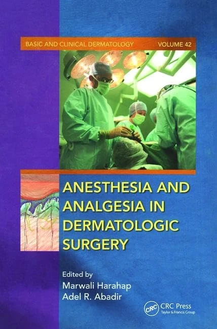 Anesthesia and Analgesia in Dermatologic Surgery: 42 (Basic and Clinical Dermatology)