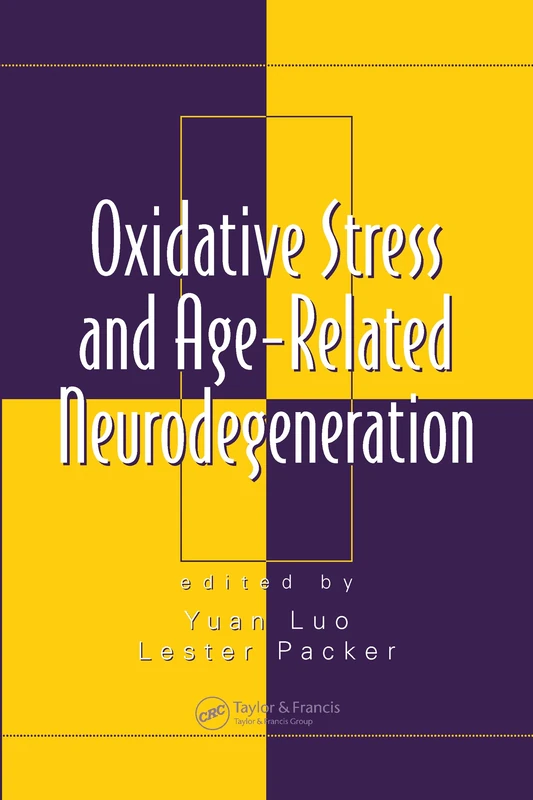 Oxidative Stress and Age-Related Neurodegeneration: 20 (Oxidative Stress and Disease)
