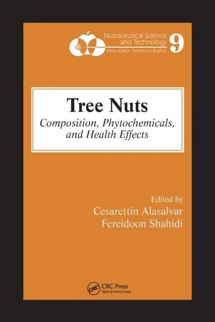 Tree Nuts: Composition, Phytochemicals, and Health Effects: 8 (Nutraceutical Science and Technology)