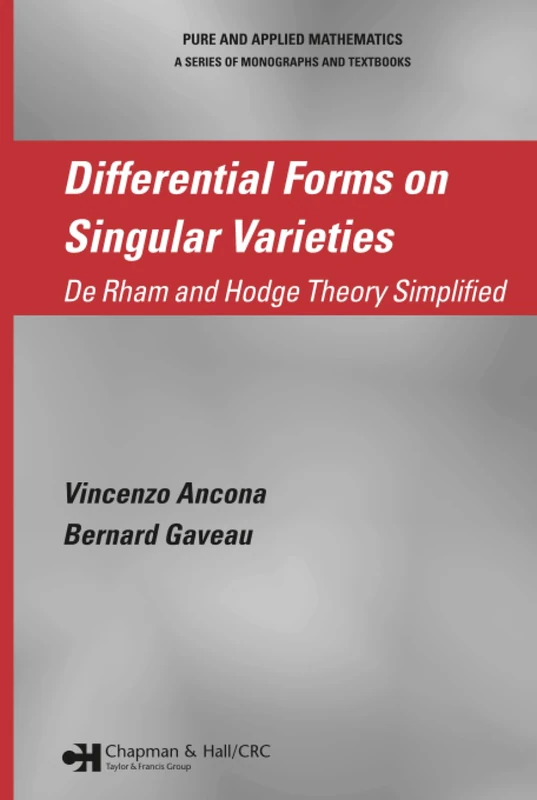 Differential Forms on Singular Varieties: De Rham and Hodge Theory Simplified: 273 (Chapman & Hall/CRC Pure and Applied Mathematics)