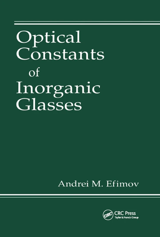 Optical Constants of Inorganic Glasses: 9 (Laser & Optical Science & Technology)