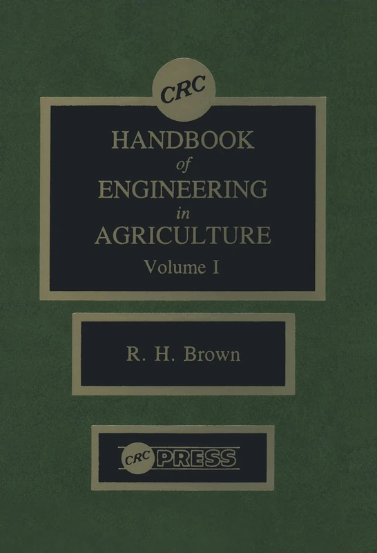 CRC Handbook of Engineering in Agriculture, Volume I: Crop Production Engineering: 1 (CRC Series in Agriculture)